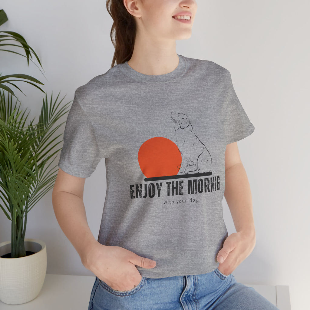 Enjoy the Morning Dog T-Shirt — Graphic Sunrise Pet Lover Tee