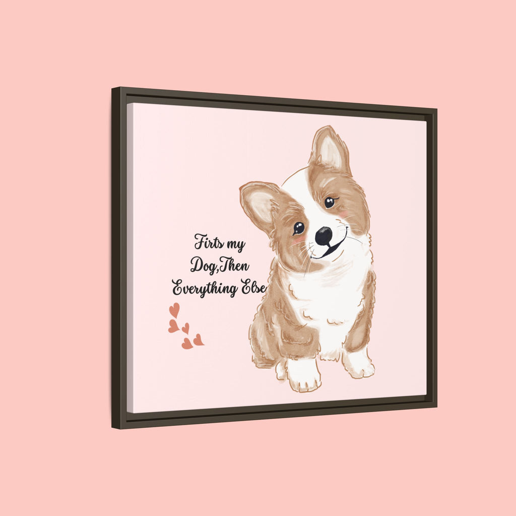 Framed Canvas Print — "First My Dog, Then Everything Else" Corgi Wall Art