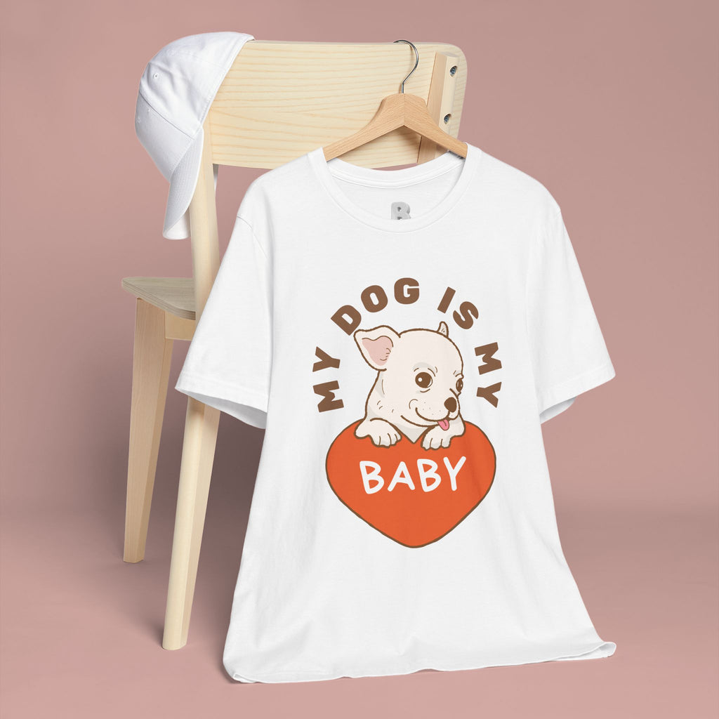My Dog Is My Baby T-Shirt — Cute Puppy Heart Tee for Dog Lovers