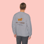 All I Need Is My Dog Sweatshirt