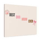 Best Dog Mom Ever Canvas Wall Art — Pink Paw & Bow Matte Stretched Canvas