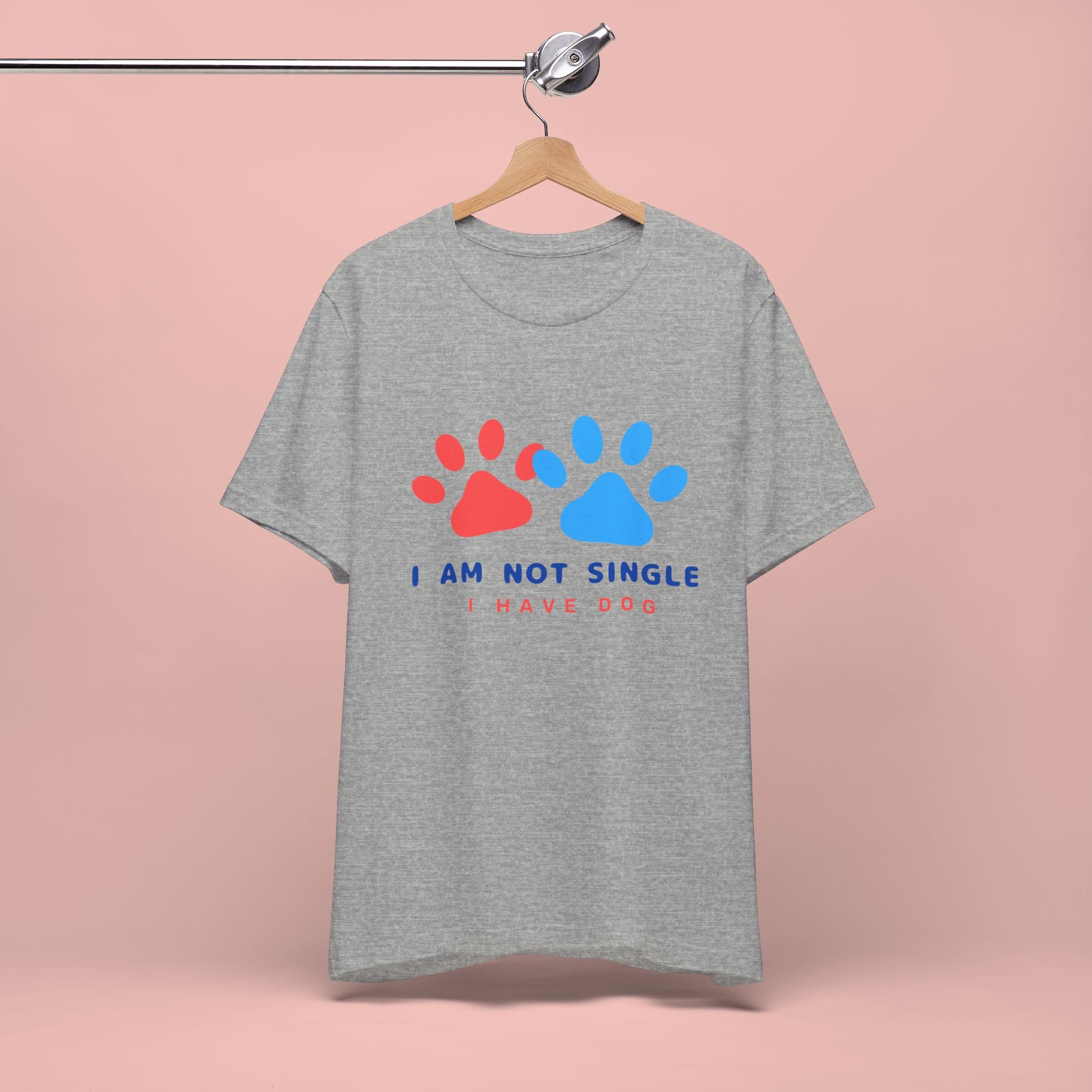 I Am Not Single I Have Dog T-Shirt — Cute Paw Print Dog Lover Tee