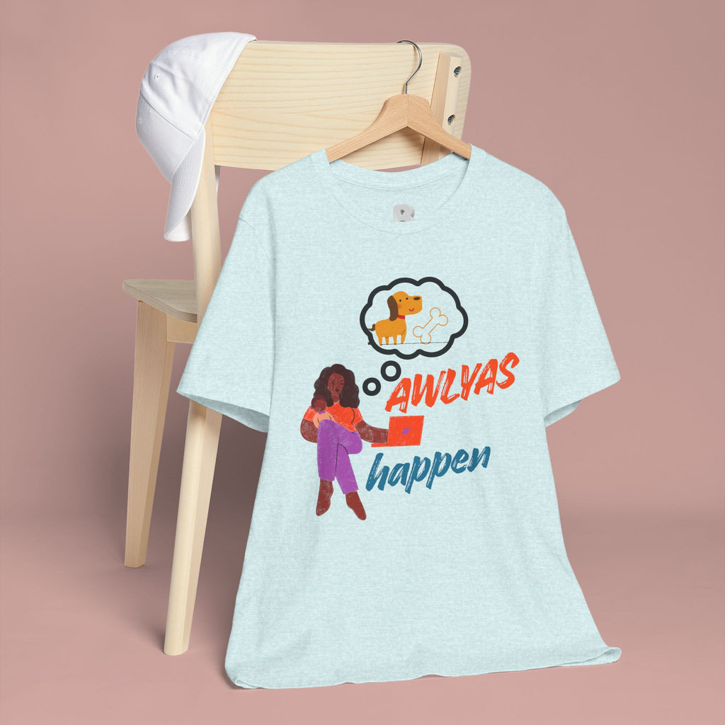 T‑Shirt — Always Happen Funny Dog Thought Bubble Graphic Tee