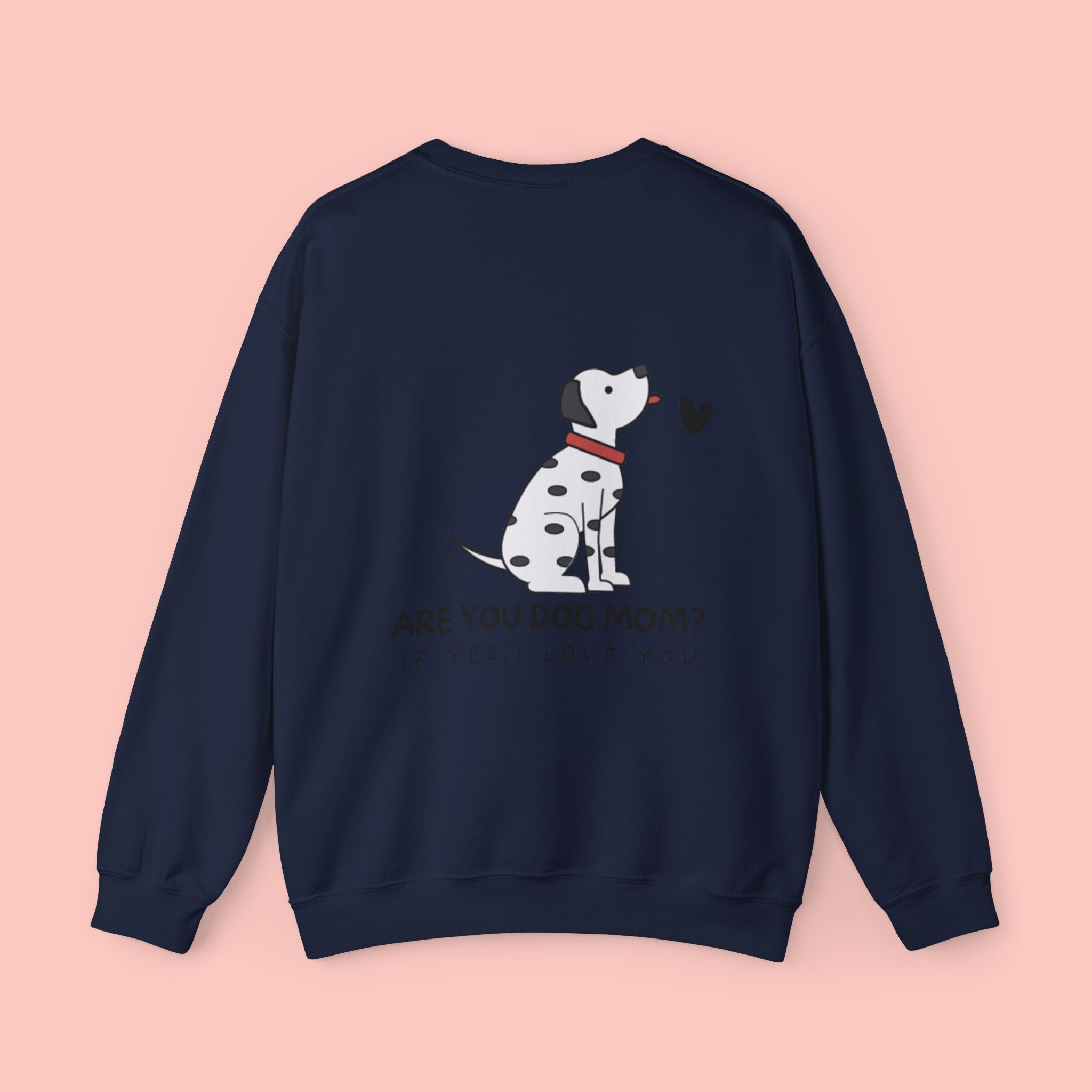 Dog Mom Sweatshirt - "Are You Dog Mom? If Yes, I Love You" Cute Dalmatian Crewneck