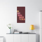 In My Dog Mom Era Matte Canvas Wall Art