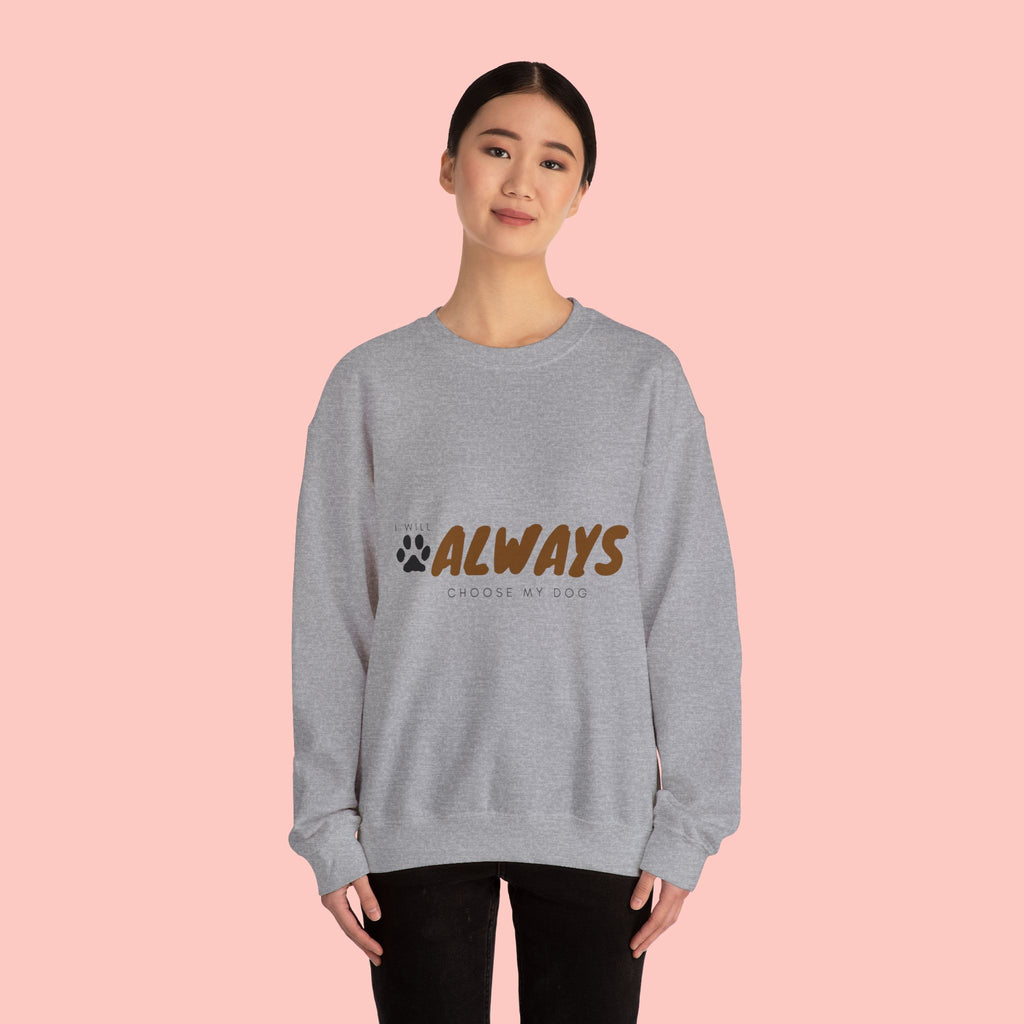 Always Choose My Dog Sweatshirt — Paw Print Cozy Crewneck for Dog Lovers