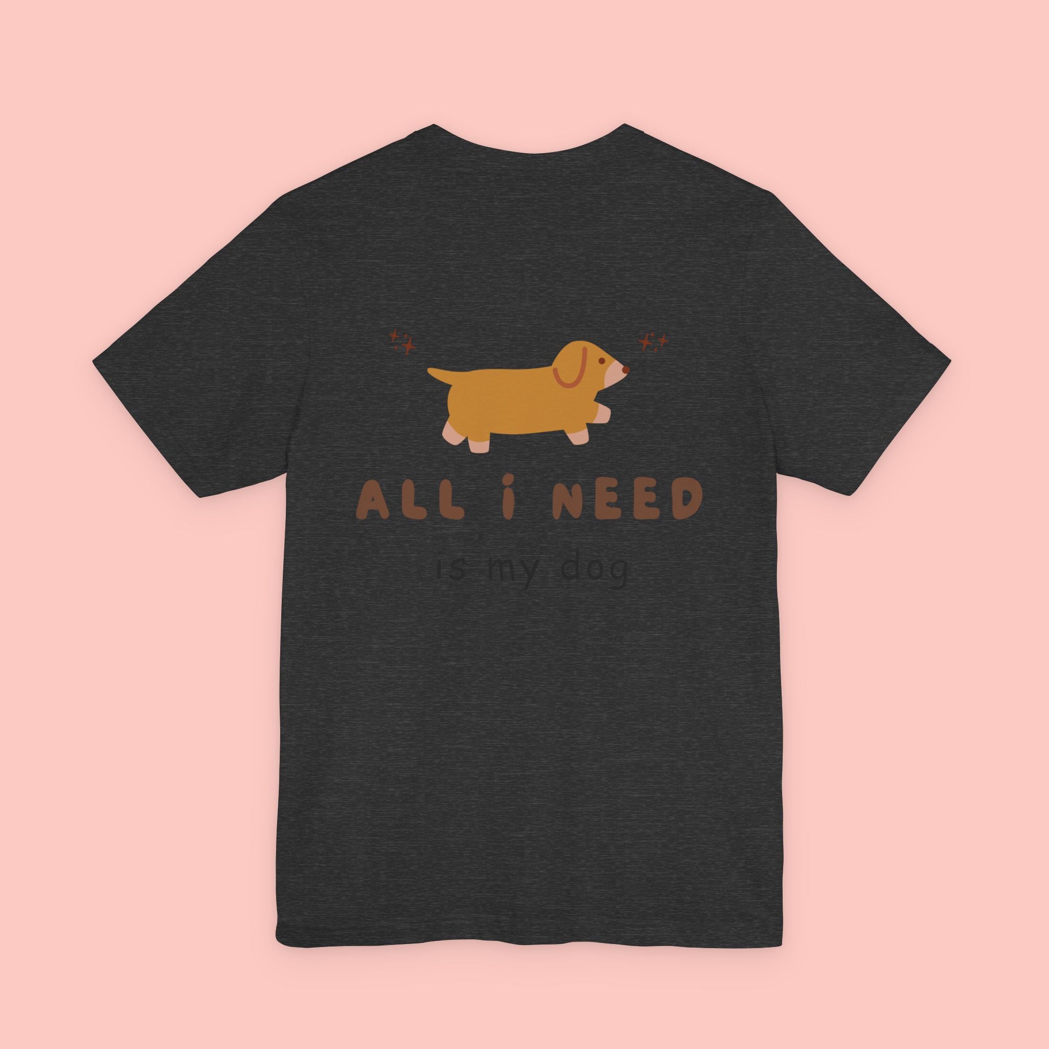 Dachshund 'All I Need Is My Dog' Tee