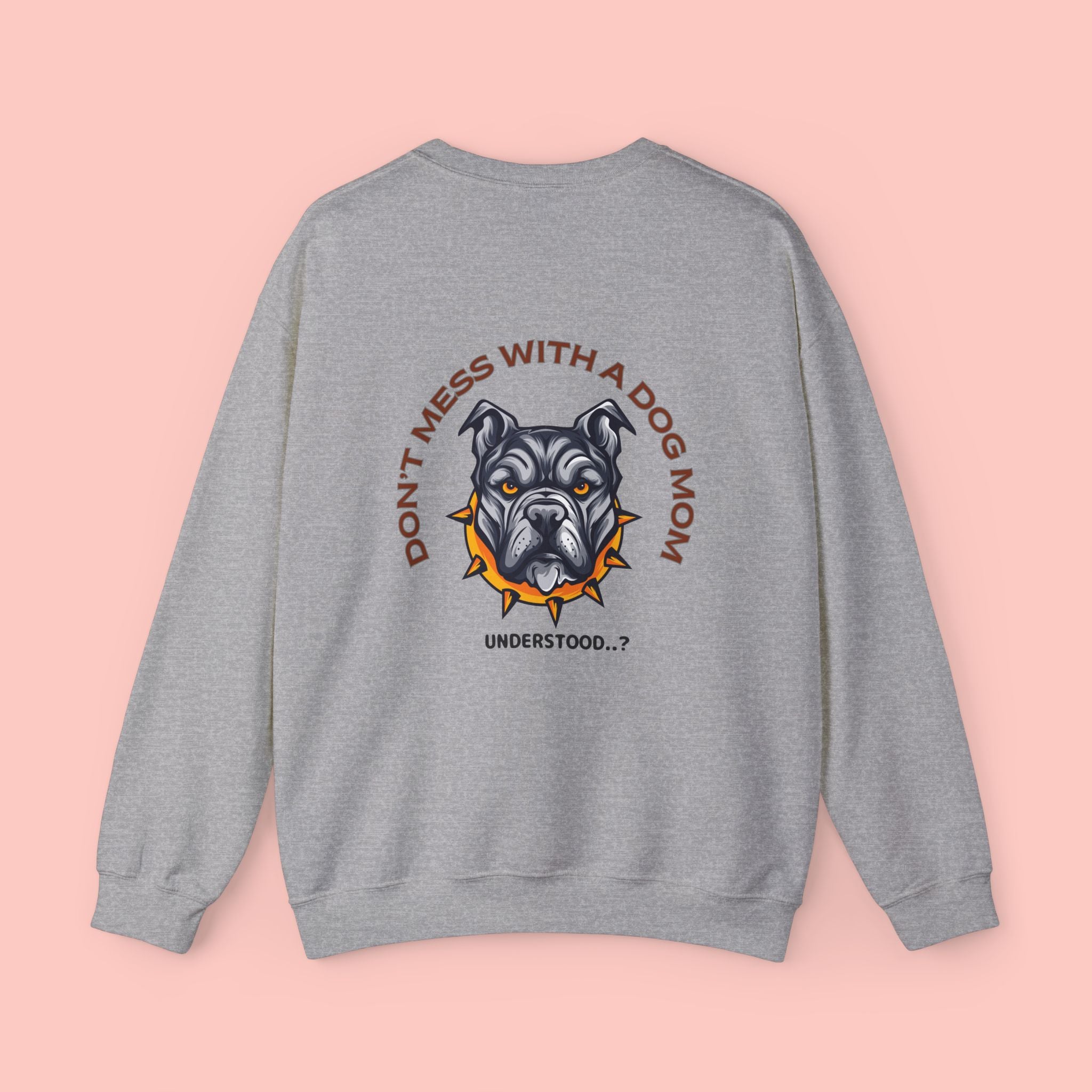 Dog Mom Crewneck Sweatshirt – “Don't Mess With a Dog Mom” Graphic Crew