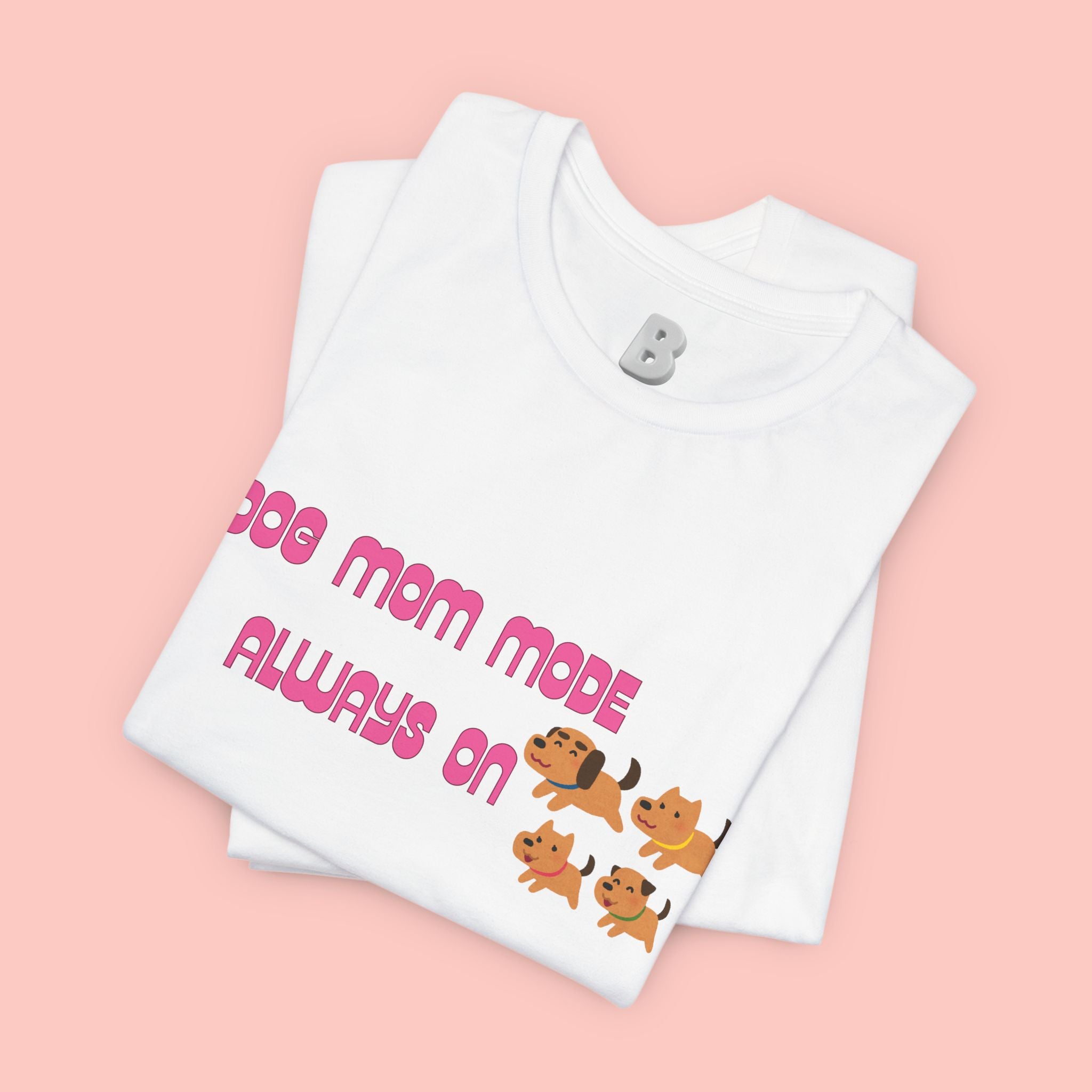 Dog Mom Mode Always On Tee