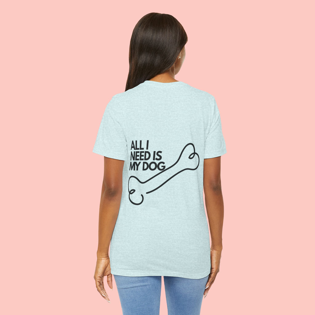 Dog Lover T‑Shirt – “All I Need Is My Dog” Graphic Tee