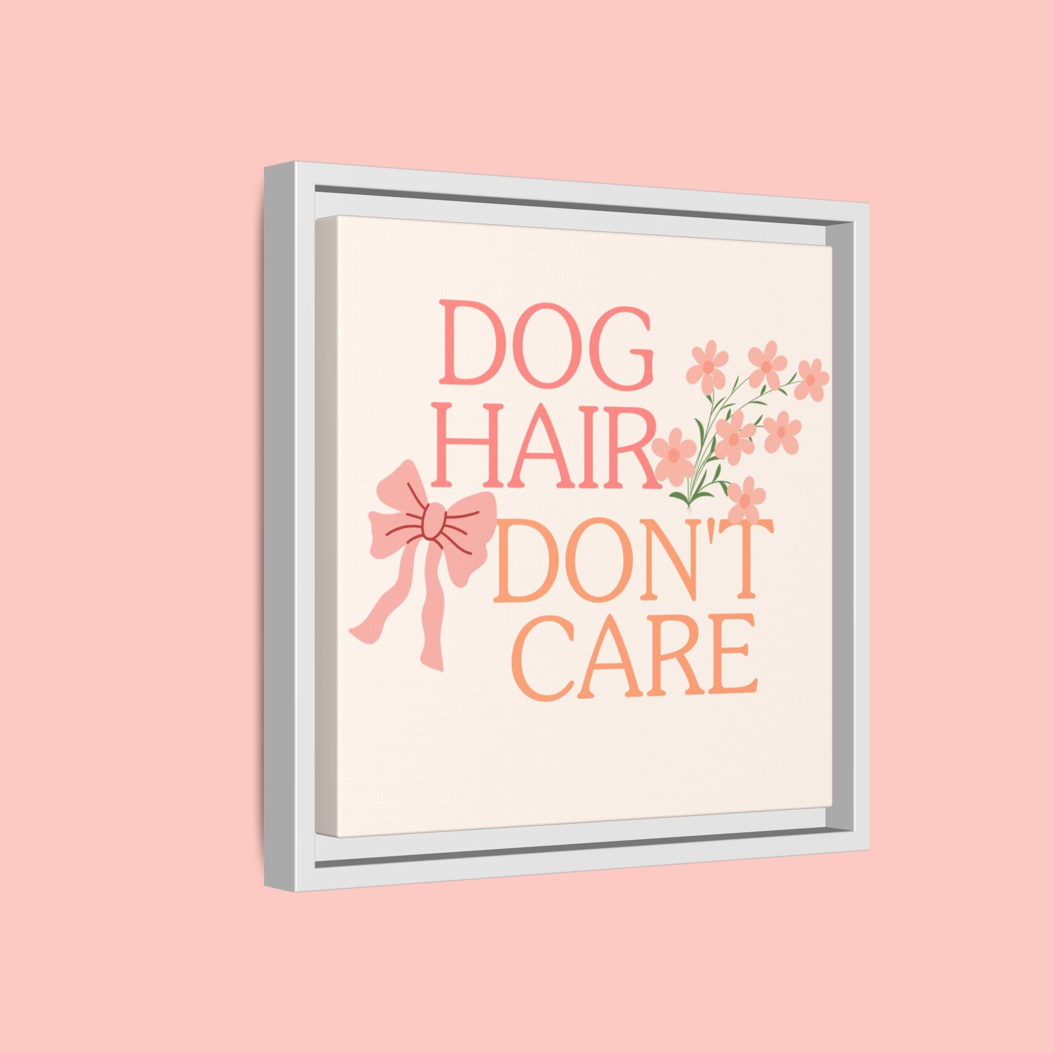 Dog Hair Don’t Care Framed Canvas Print