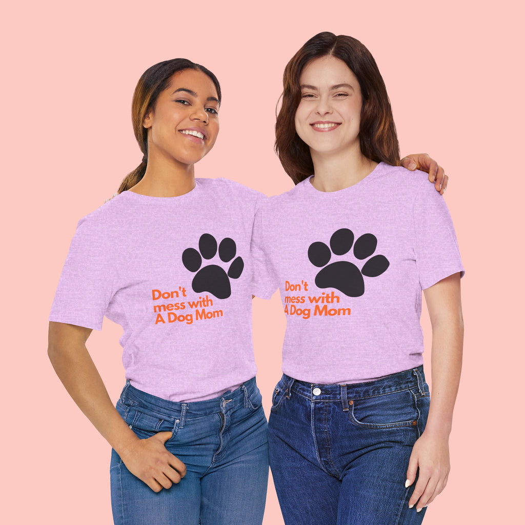 Don’t Mess With A Dog Mom T-Shirt — Paw Print Tee for Dog Lovers