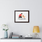 Framed Poster – "Love Your Dog Like Your Baby" Wall Art