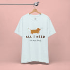 All I Need Is My Dog T‑Shirt — Cute Dachshund Graphic Tee