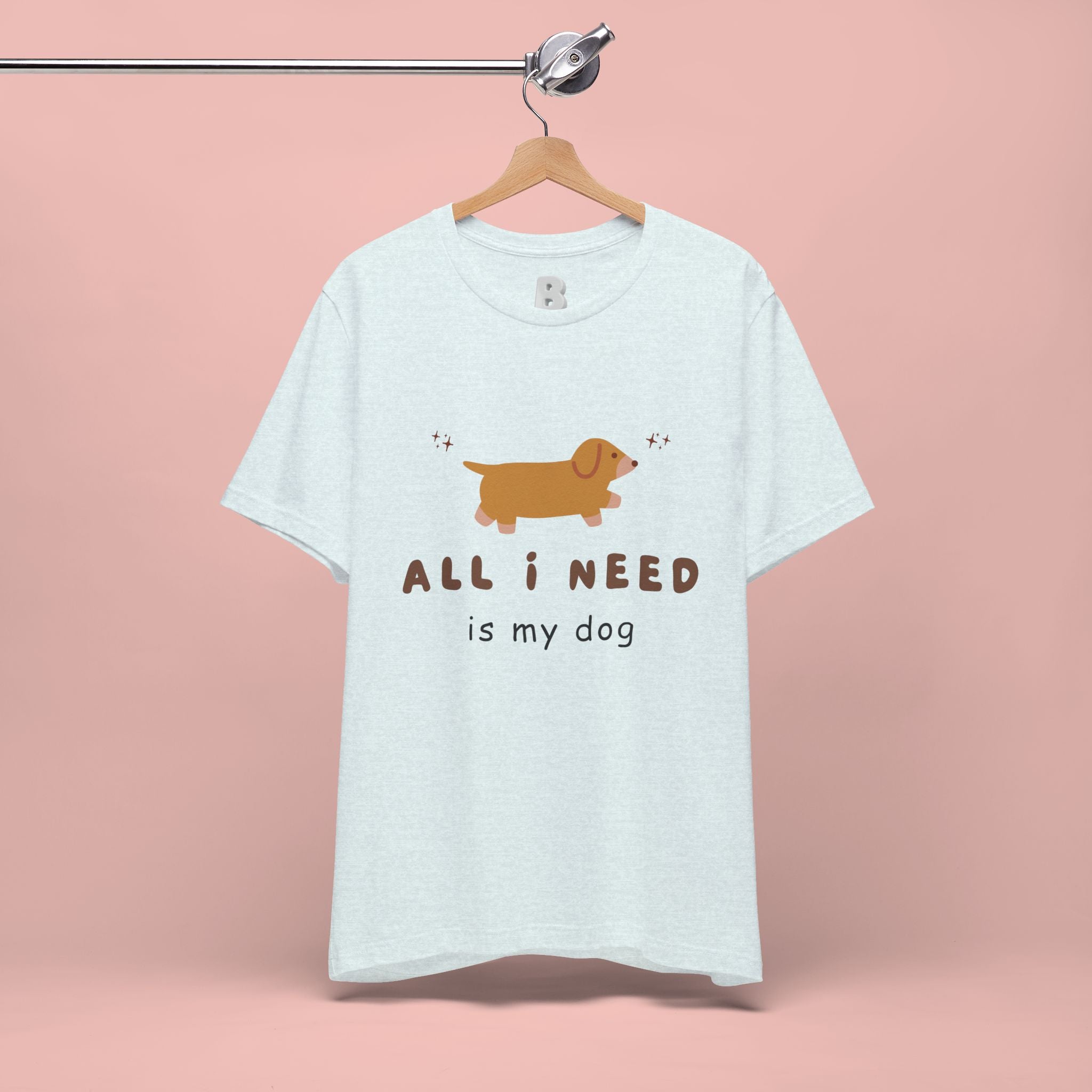 All I Need Is My Dog T‑Shirt — Cute Dachshund Graphic Tee