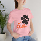 Don’t Mess With A Dog Mom T-Shirt — Paw Print Tee for Dog Lovers