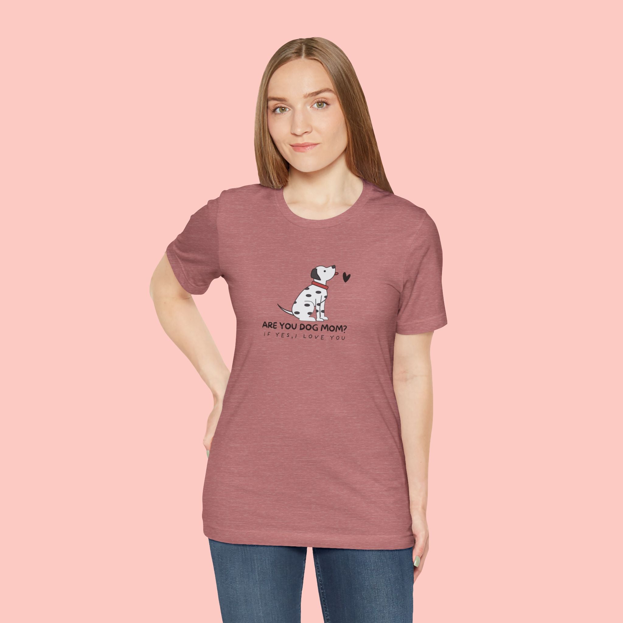Dog Mom T-Shirt - "Are You Dog Mom? I’ll Still Love You" Cute Dalmatian Graphic Tee
