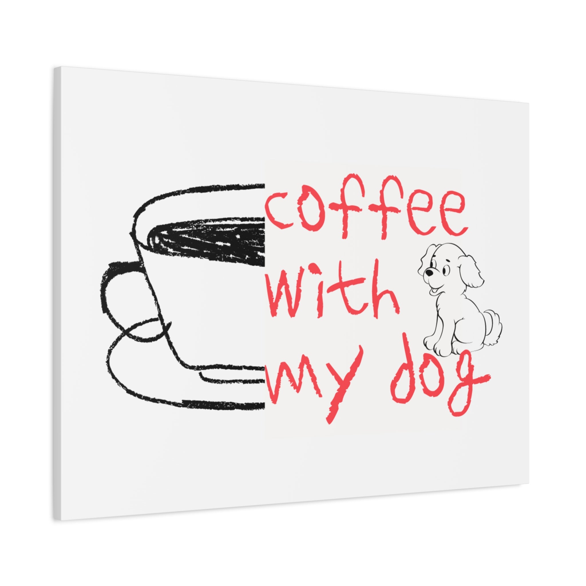 Canvas Wall Art - "Coffee With My Dog" Cute Coffee & Puppy Print