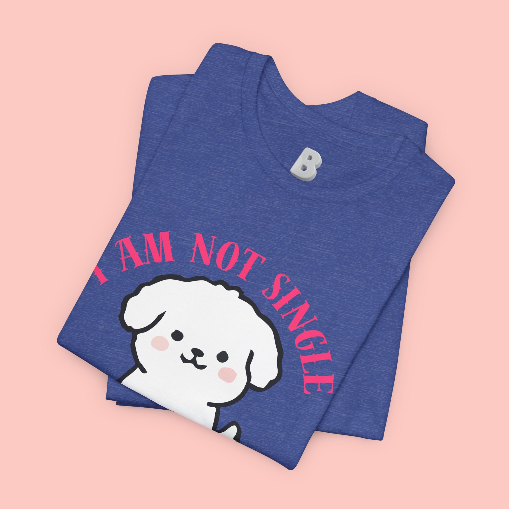 Dog Lover T-Shirt — “I Am Not Single I Have a Dog” Cute Puppy Tee
