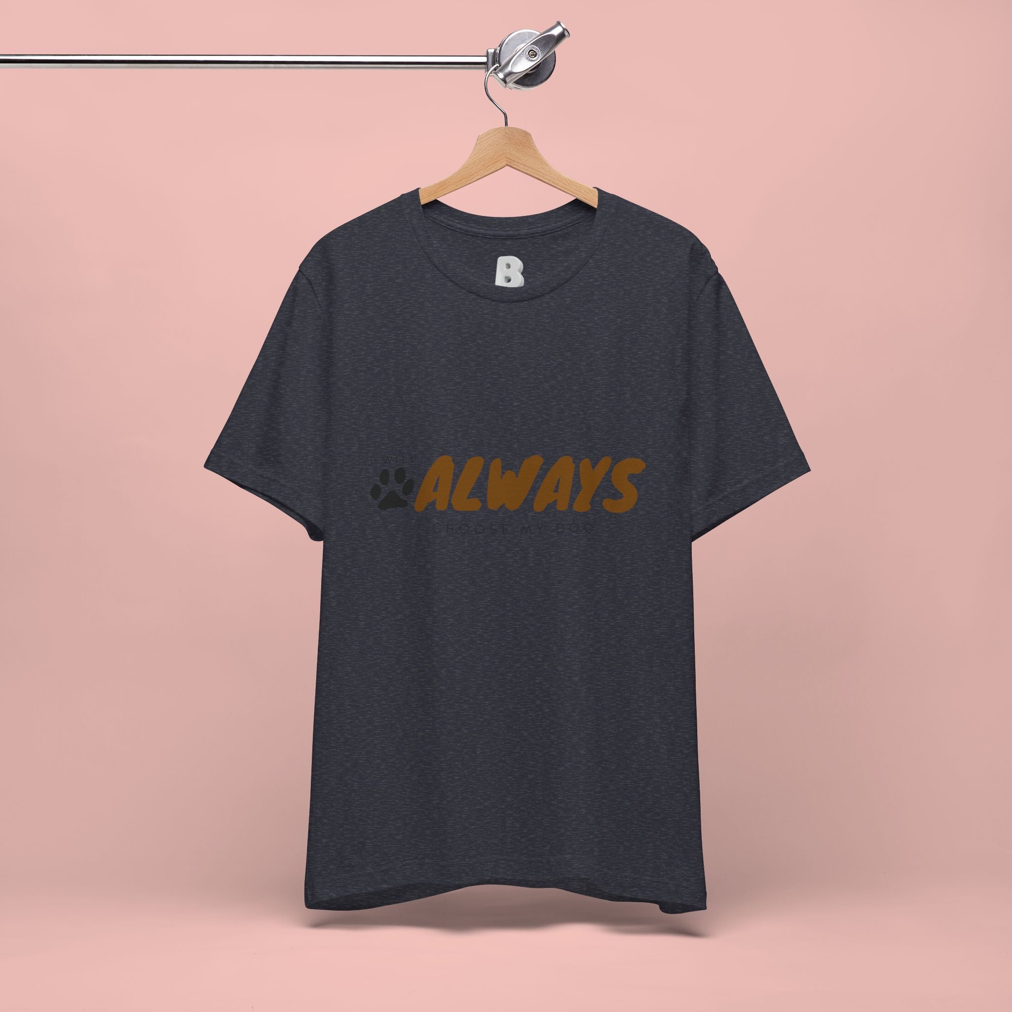 Always Choose My Dog T-Shirt — Dog Lover Paw Print Tee