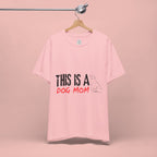 Dog Mom T-Shirt – "This Is A Dog Mom" Graphic Tee