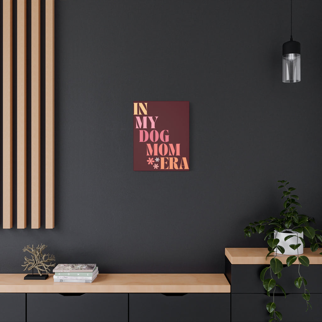 In My Dog Mom Era Matte Canvas Wall Art