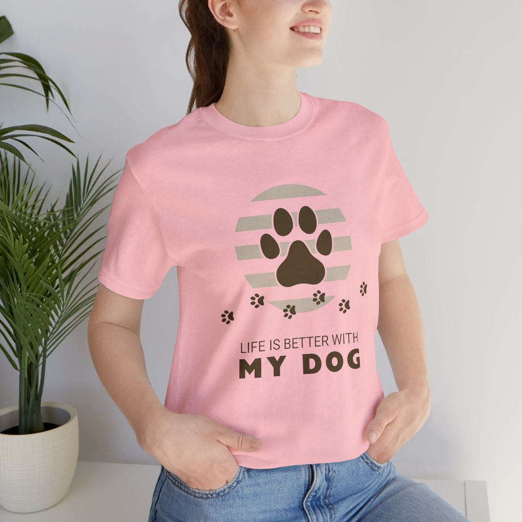 Life Is Better With My Dog T-Shirt
