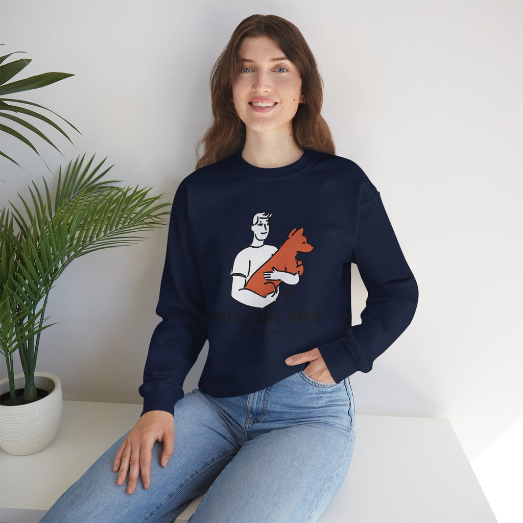 Crewneck Sweatshirt — “Marry the Man Who Loves Your Dog” Cute Pet Lover Graphic
