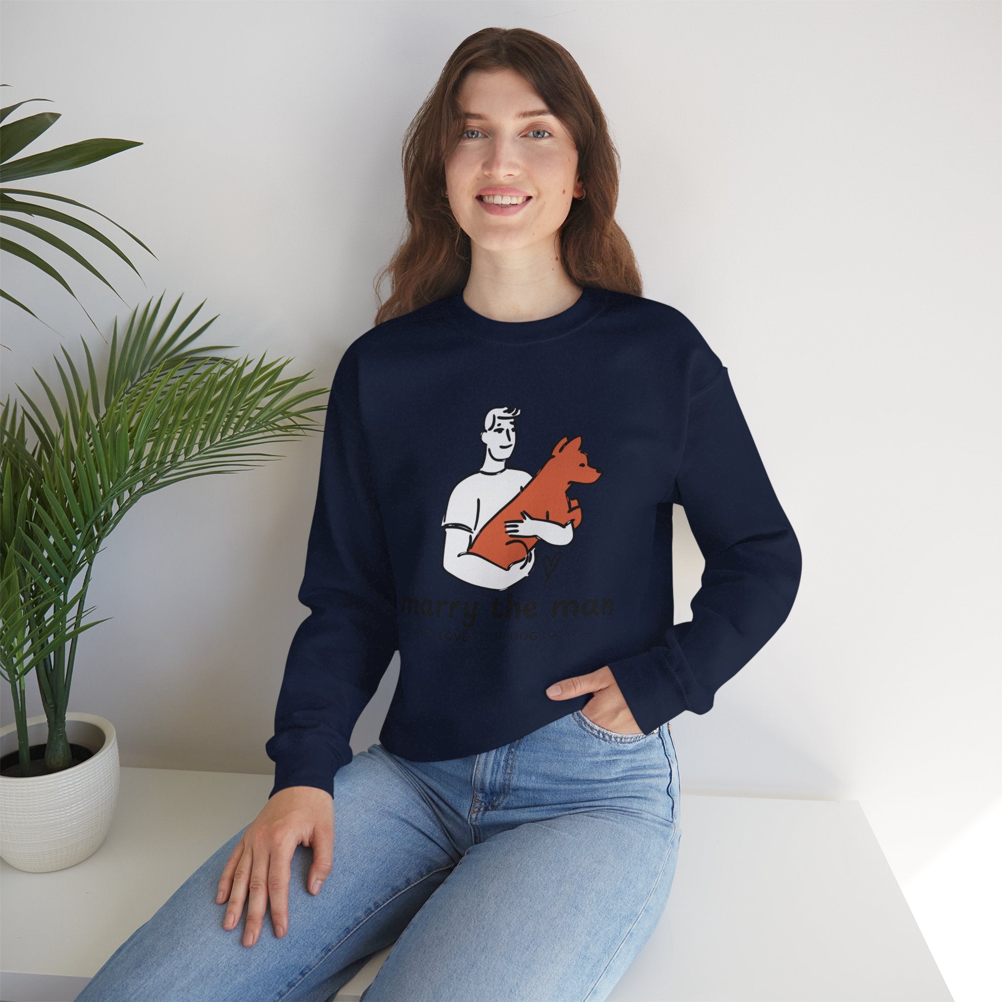 Crewneck Sweatshirt — “Marry the Man Who Loves Your Dog” Cute Pet Lover Graphic
