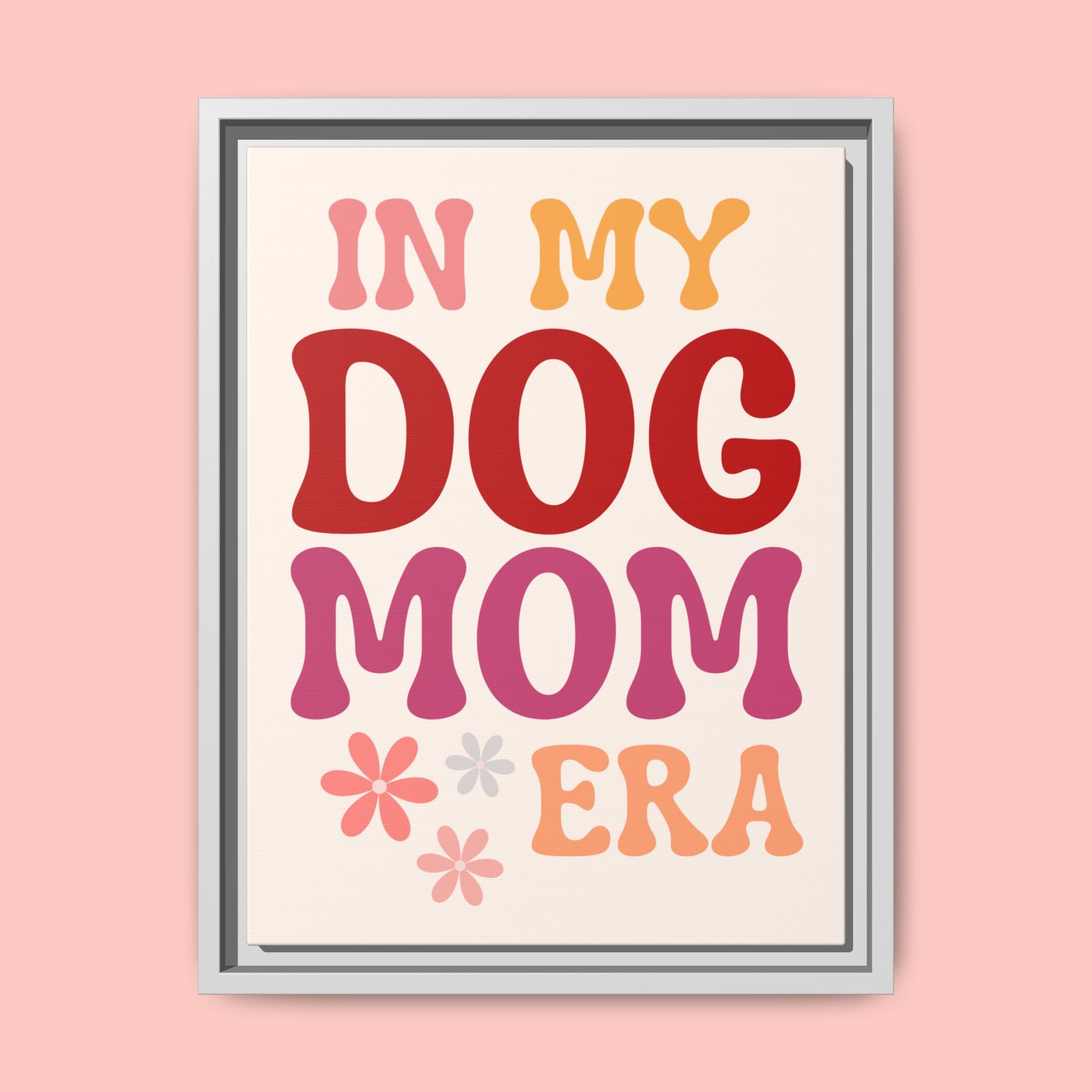 In My Dog Mom Era Framed Canvas Wall Art