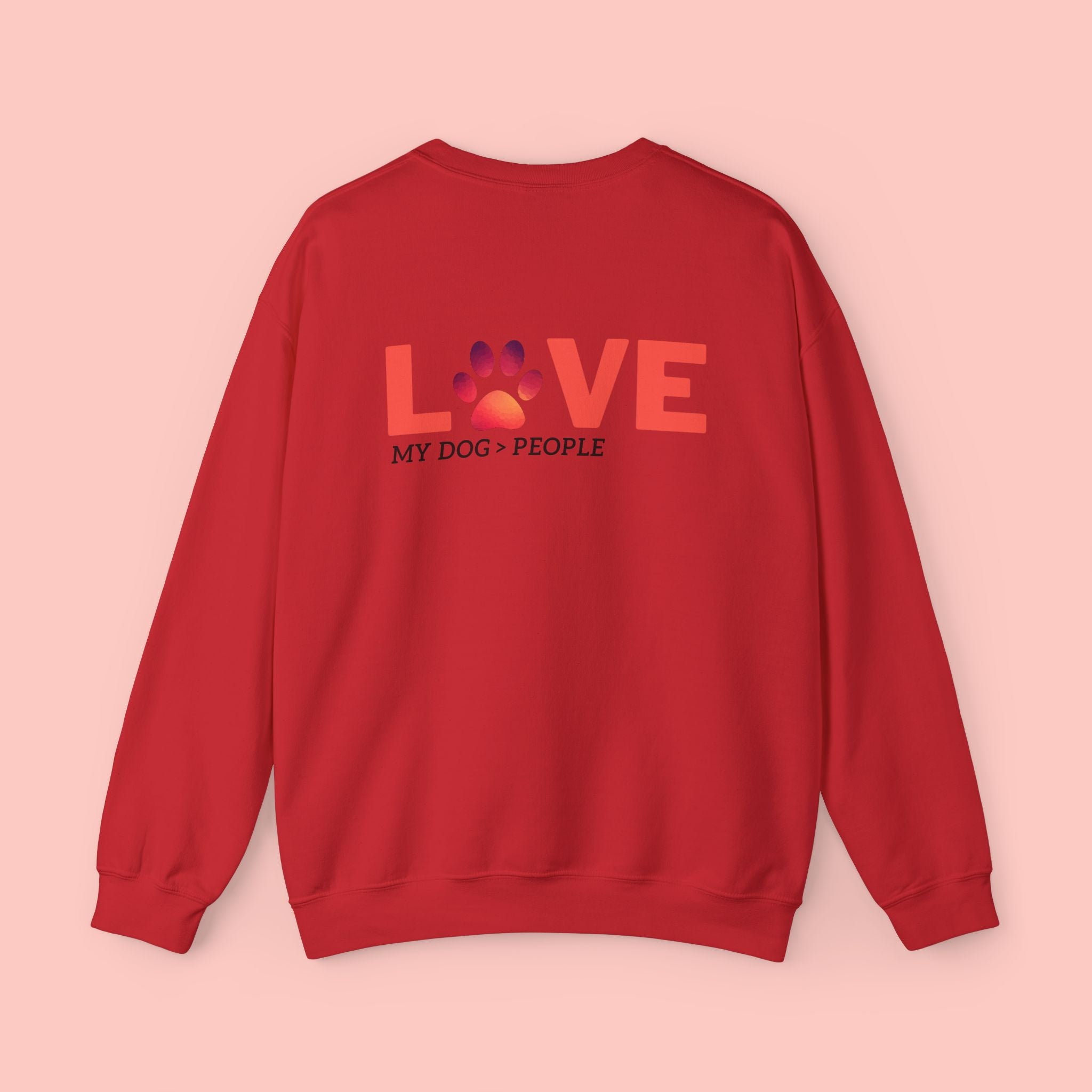Dog Lover Crewneck Sweatshirt — “LOVE” Paw Design (My Dog > People)
