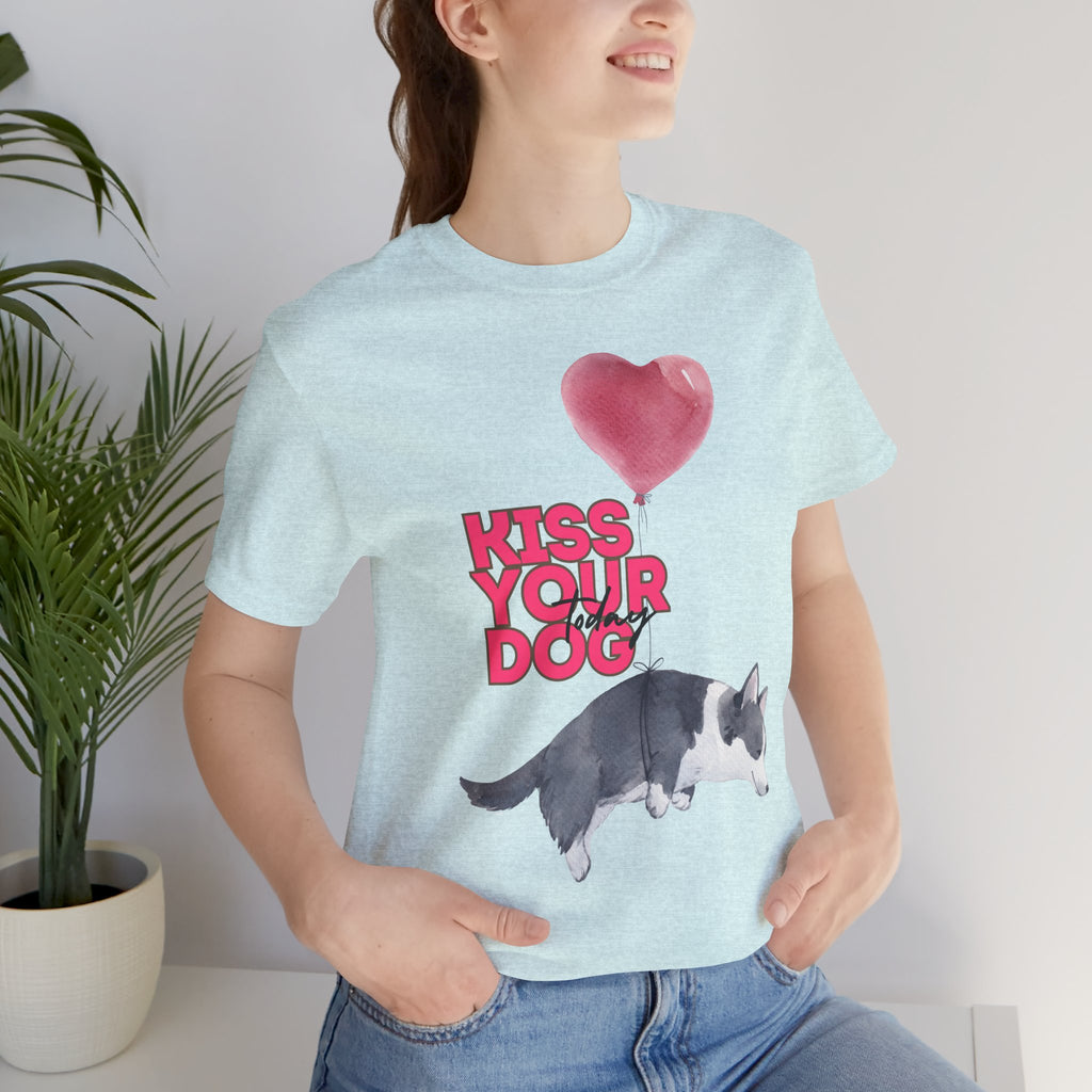 Kiss Your Dog T-Shirt — Cute Corgi with Heart Balloon Pet Lover Tee