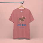 My Dog My Love T-Shirt — Cute Chihuahua Graphic Tee for Dog Lovers