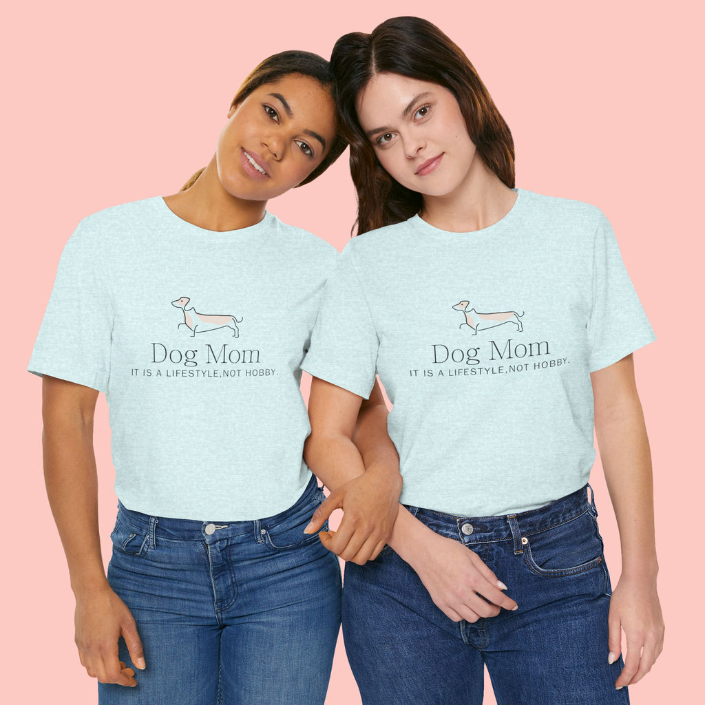 Dog Mom Tee — "Dog Mom: It Is A Lifestyle, Not Hobby" Cute Dachshund Graphic T-Shirt