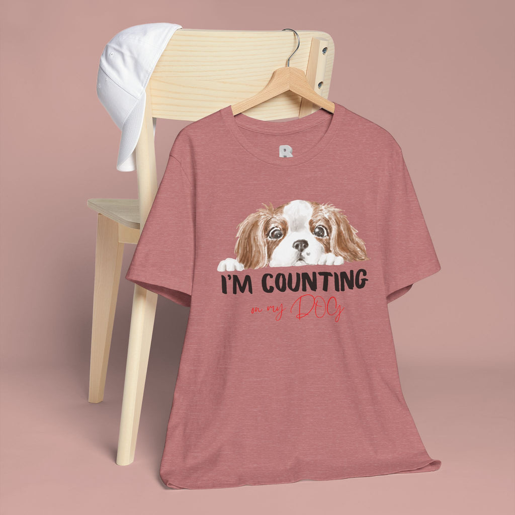 I'm Counting on My Dog T-Shirt — Cute Cavalier Dog Graphic Tee for Dog Lovers