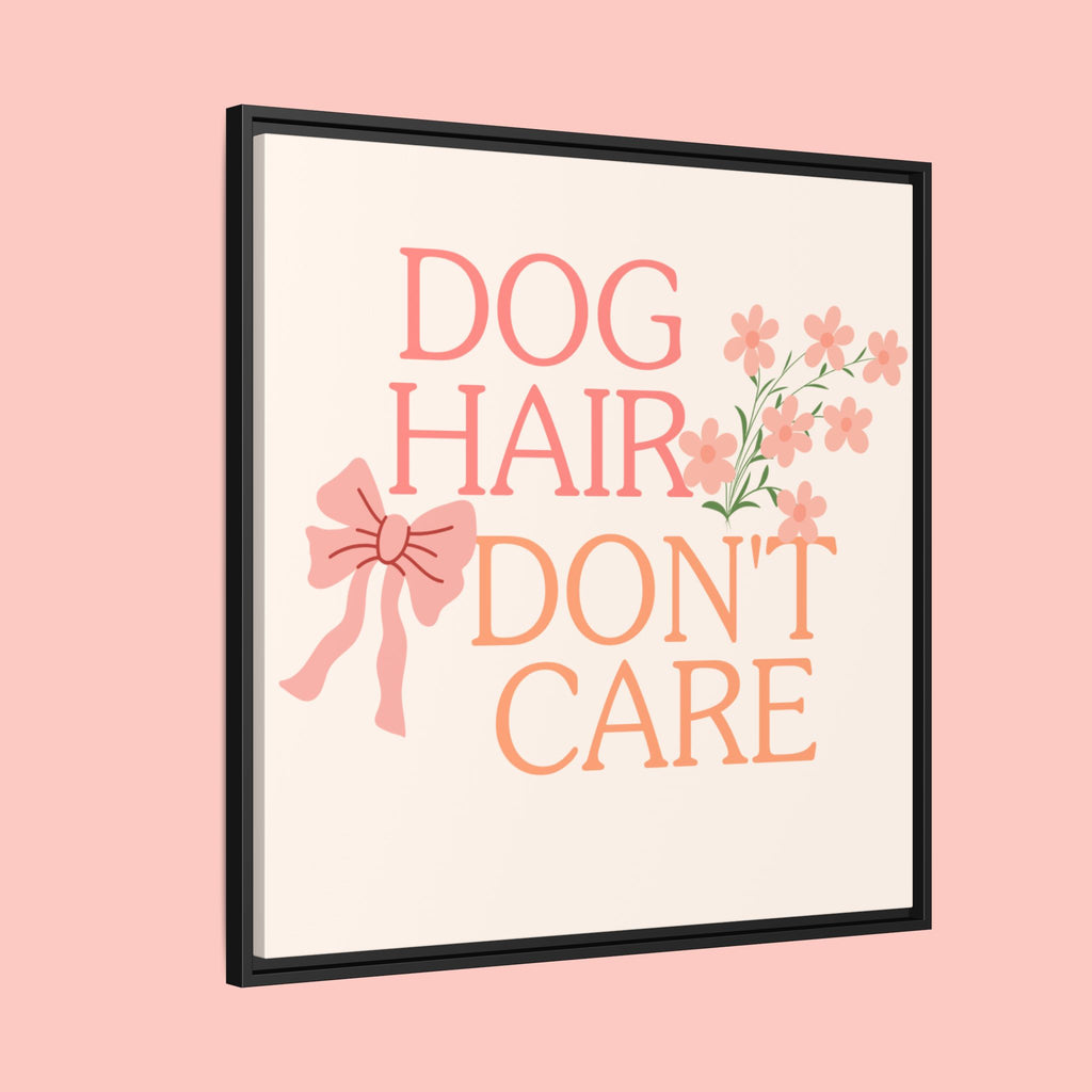 Dog Hair Don’t Care Framed Canvas Print