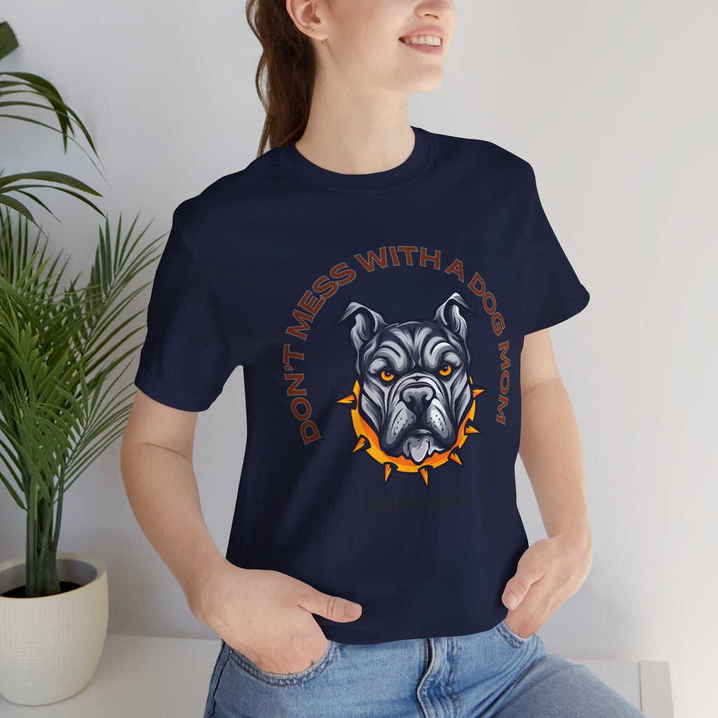 Dog Mom Tee — “Don't Mess With a Dog Mom” Graphic T‑Shirt