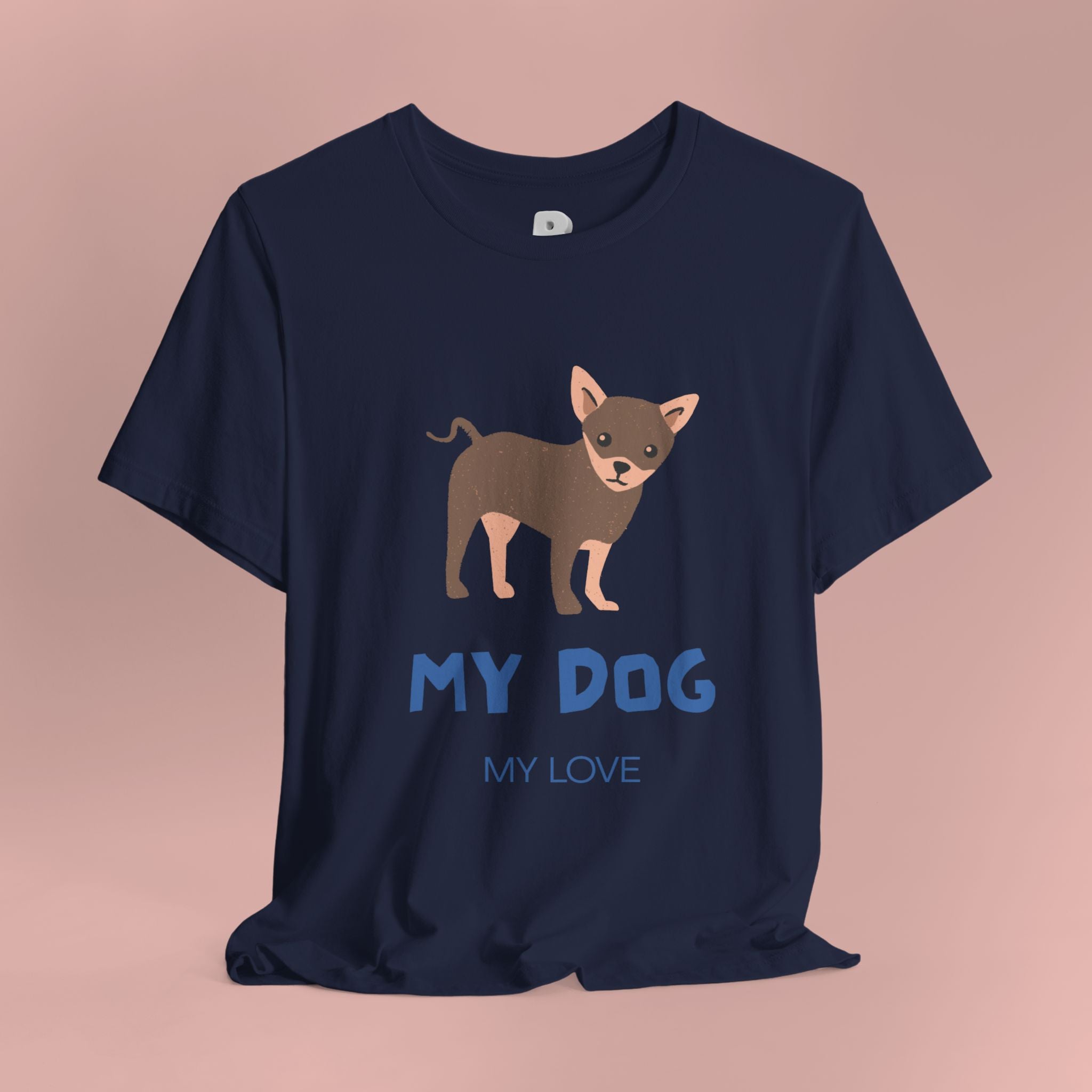 My Dog My Love T-Shirt — Cute Chihuahua Graphic Tee for Dog Lovers