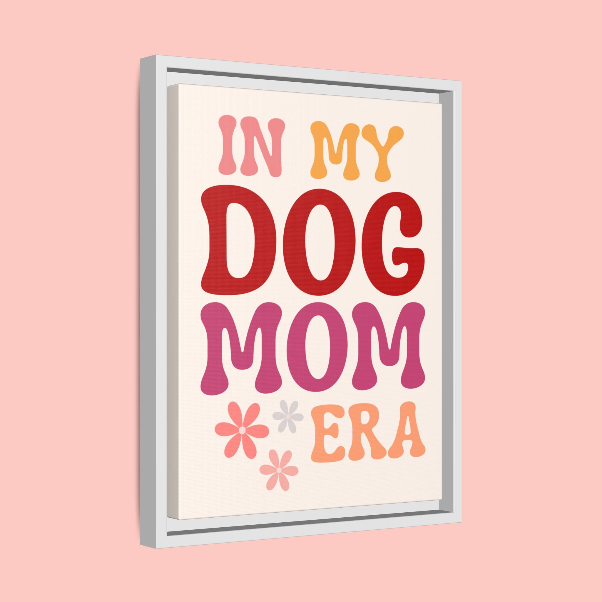 In My Dog Mom Era Framed Canvas Wall Art