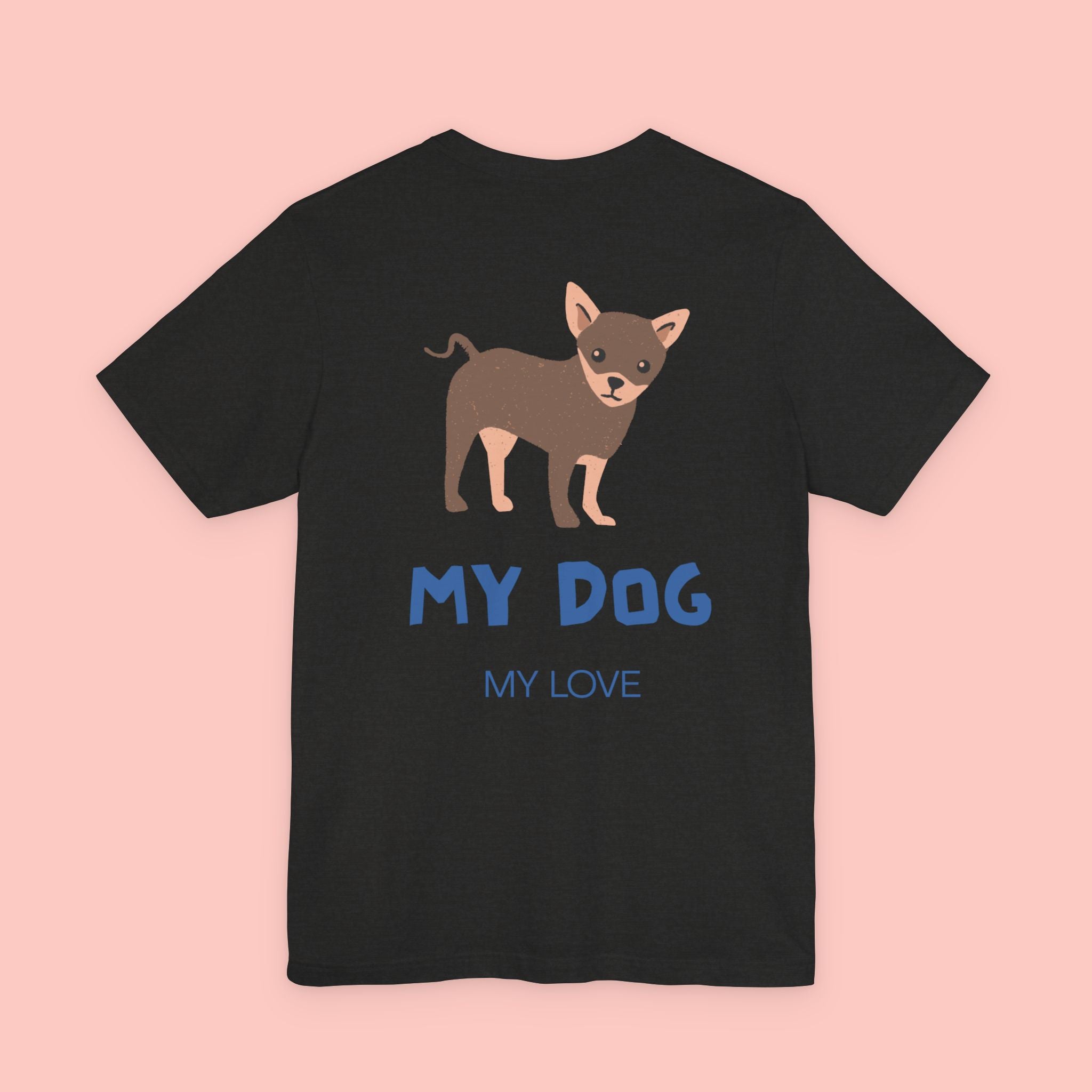 My Dog My Love T-Shirt — Cute Chihuahua Graphic Tee