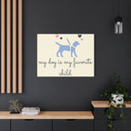 My Dog Is My Favorite Child Canvas Wall Art – Cute Dog Quote Home Decor