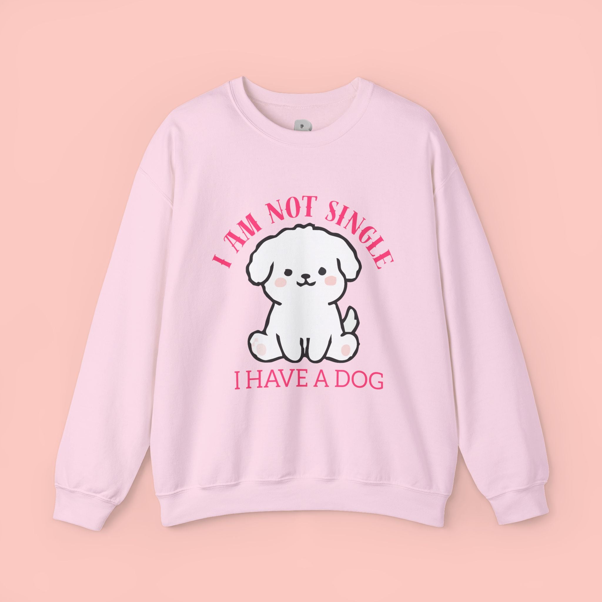 Dog Lover Crewneck Sweatshirt — “I Am Not Single I Have a Dog” Cute Puppy Pullover