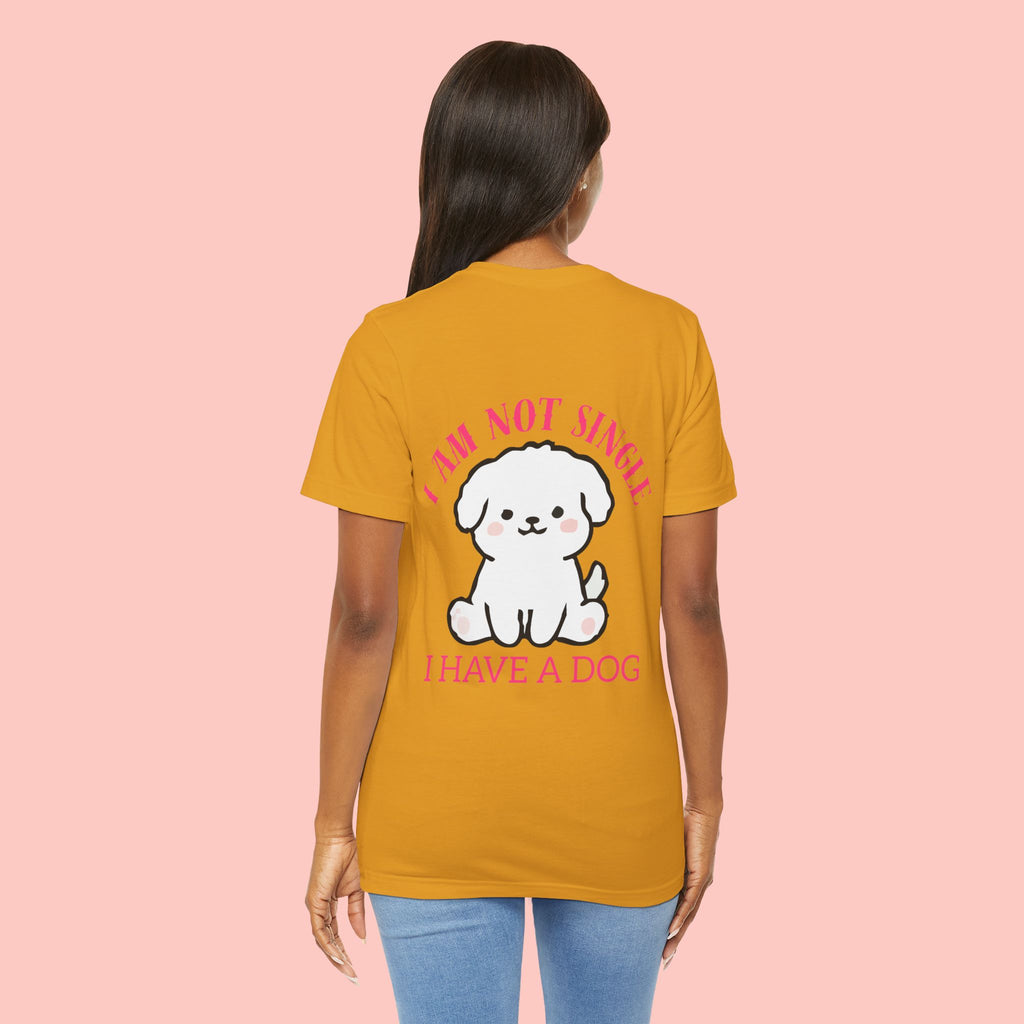 I Am Not Single I Have A Dog T-Shirt — Cute Puppy Graphic Tee