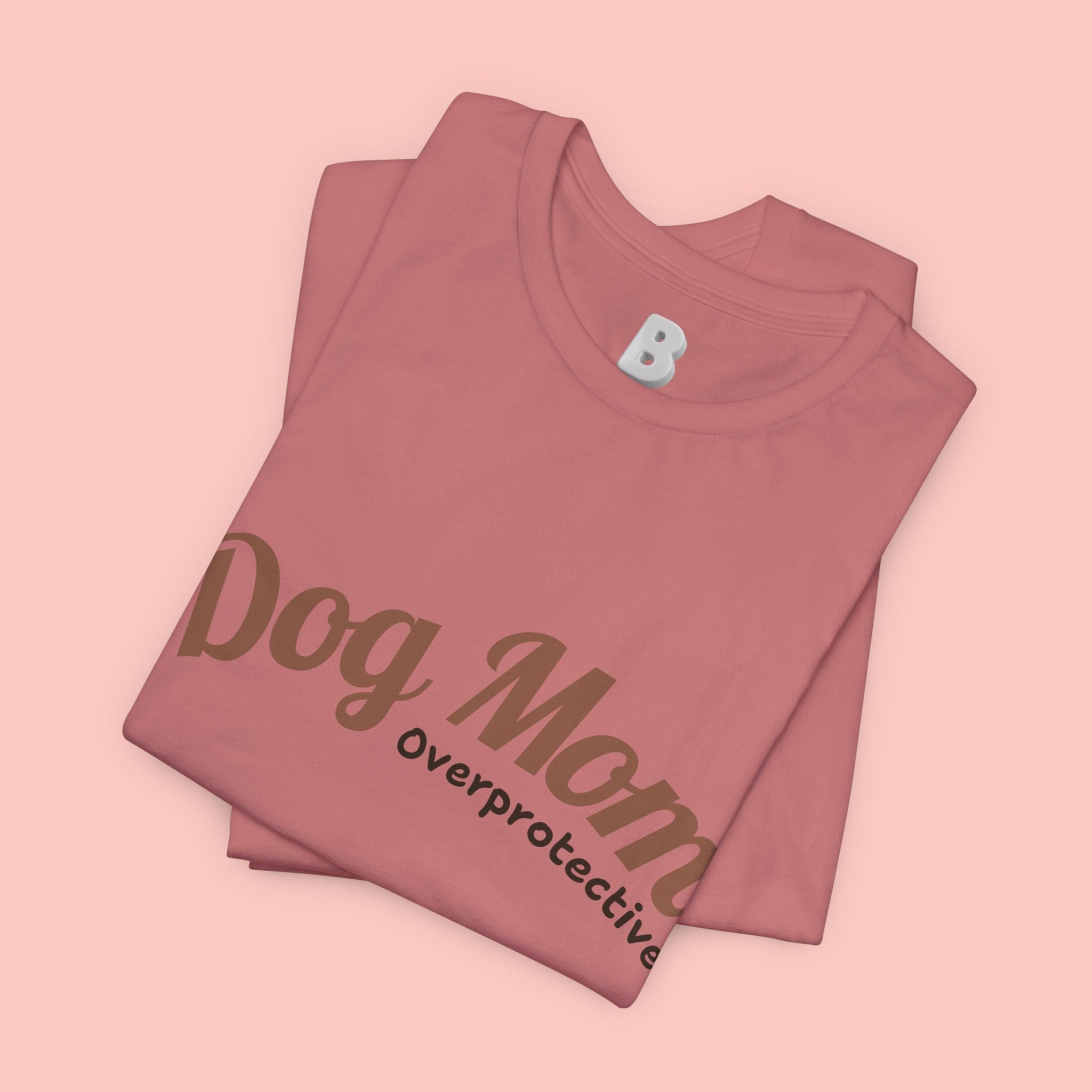 Dog Mom Overprotective T-Shirt – Cute Pet Lover Tee