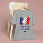 Love Your Dog Like Me T-Shirt — French Flag Heart Puppy Tee