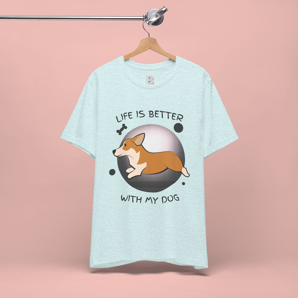 Life Is Better With My Dog Corgi T-Shirt