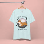 Life Is Better With My Dog Corgi T-Shirt