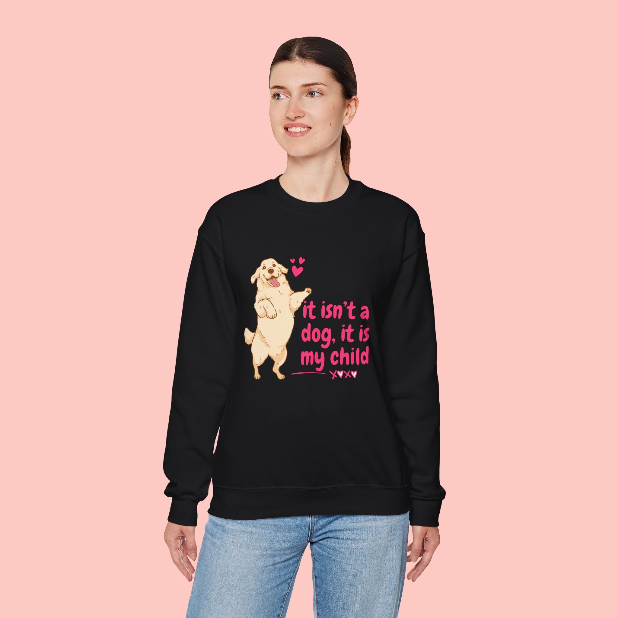 Dog Mom Crewneck Sweatshirt — "It isn’t a dog. It is my child" Cute Puppy Graphic