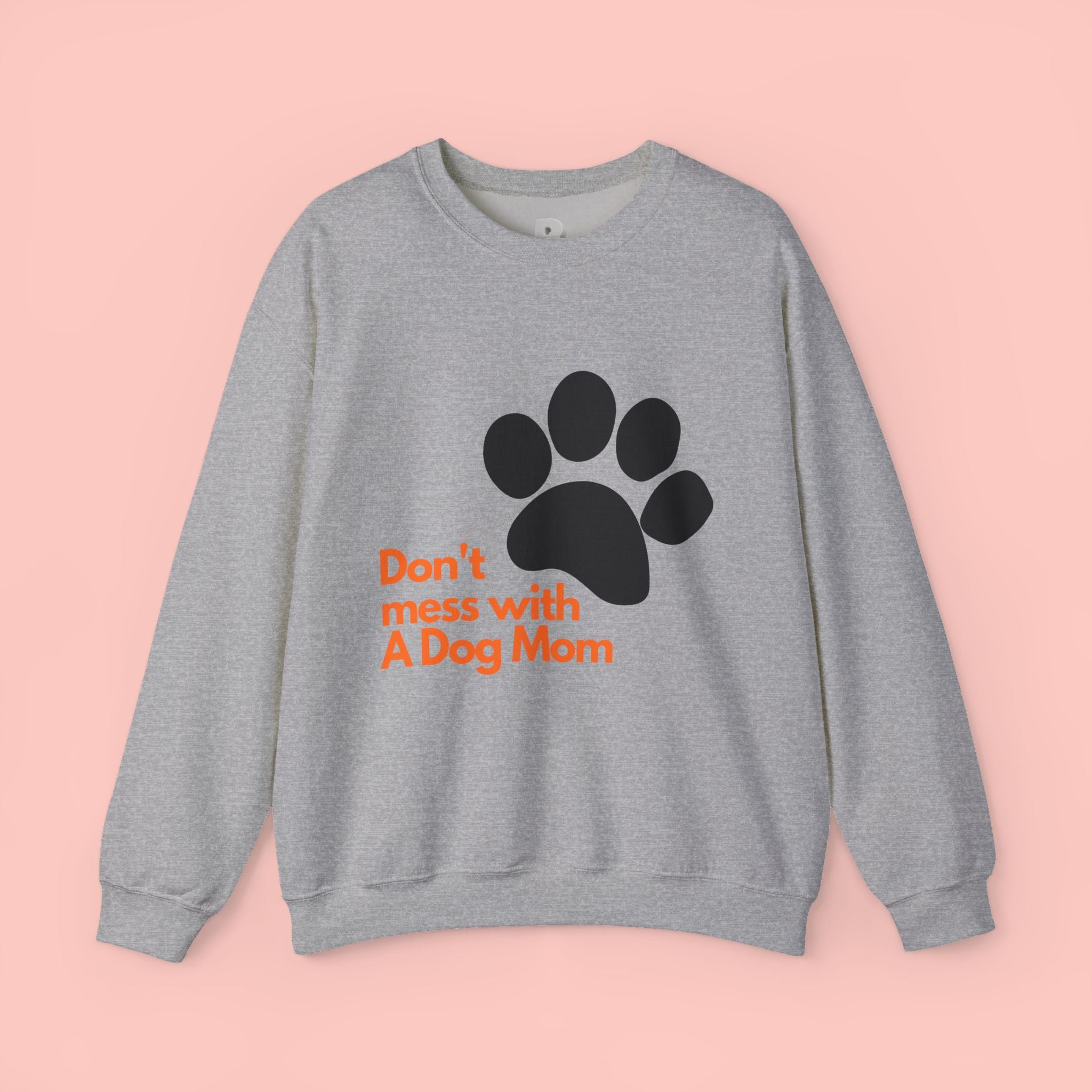 Don't Mess With A Dog Mom Crewneck Sweatshirt