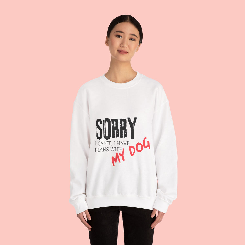 Sorry I Can't I Have Plans With My Dog Sweatshirt